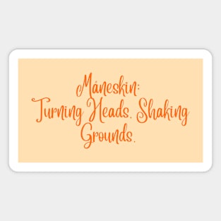 Måneskin:  Turning Heads, Shaking Grounds. Magnet